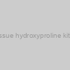 sensitive tissue hydroxyproline kit 96-assays